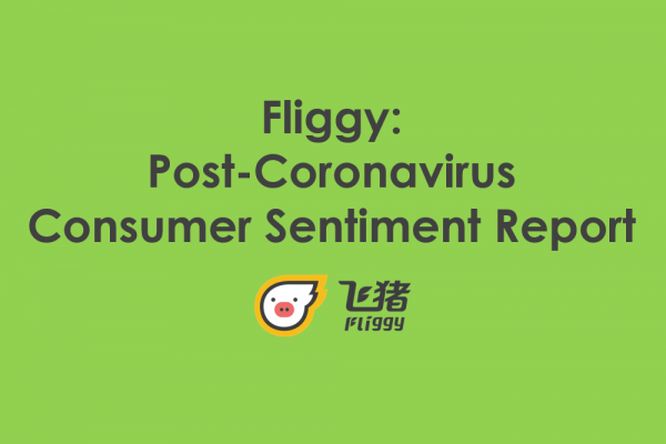 Post-Coronavirus Consumer Sentiment Report: Fliggy